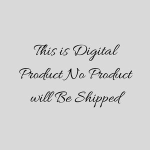 May include: A light gray background with black cursive text that reads: "This is Digital Product No Product will Be Shipped."