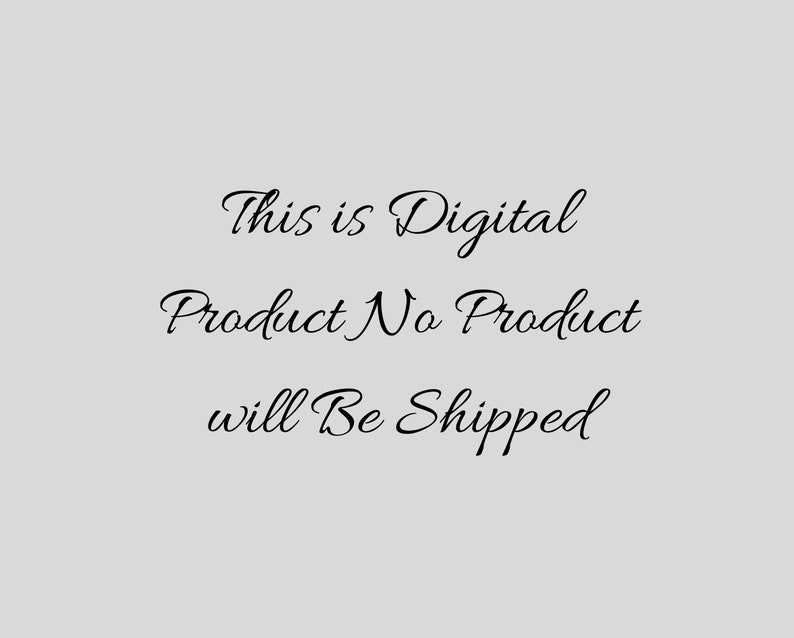 May include: A light gray background with black cursive text that reads: "This is Digital Product No Product will Be Shipped."