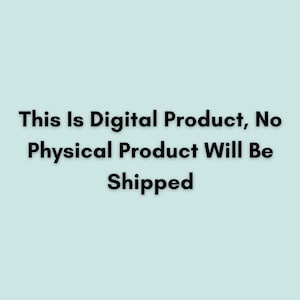 May include: Text on a light blue background that reads: "This is Digital Product, No Physical Product Will Be Shipped."