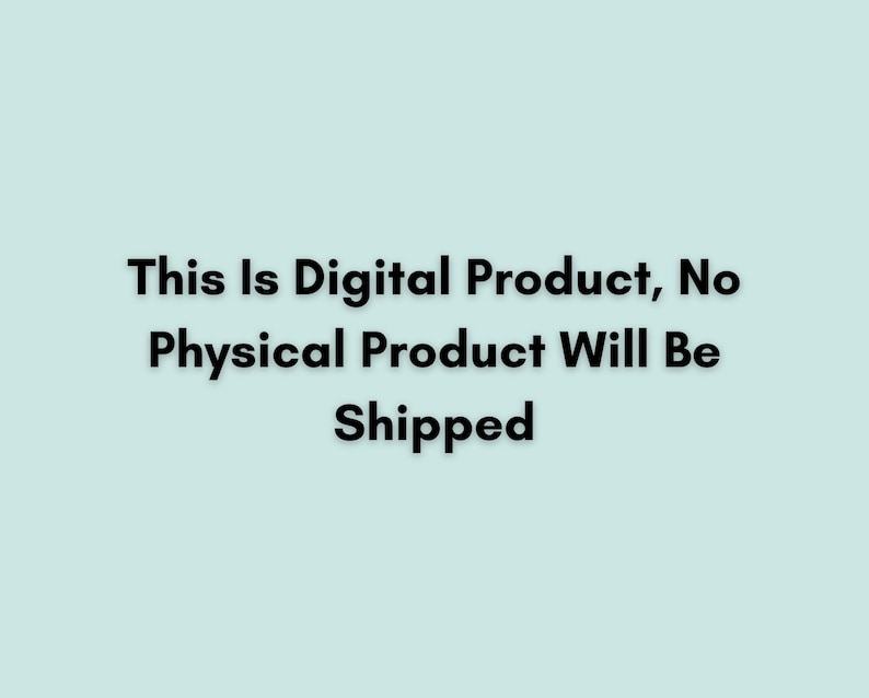 May include: Text on a light blue background that reads: "This is Digital Product, No Physical Product Will Be Shipped."