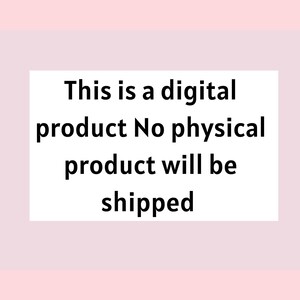 May include: Text on a white background that reads: "This is a digital product. No physical product will be shipped."