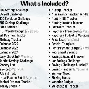 May include: A list of printable budget and savings trackers, including a 10k Savings Challenge, 75 Soft Challenge, 100 Envelope Challenge, 500 Savings Challenge, Bank Balance, Bi-Weekly Budget, Bill Payment Tracker, Birthday Tracker, Calendar 2022, Calendar 2023, Calendar 2024, Daily Check In, Dentist Savings Challenge, Grocery List, Invoice, Job Estimate, Meal Planner Set, Medical Expense Tracker, Weekly Check In, Mileage Tracker, Mini Savings Tracker Bundle, Monthly Bill Tracker, Monthly Income Tracker, Password Tracker, Paycheck Breakdown, Paycheck Budget, Price List, Receipt Template, Rent Payment Ledger, Retirement Savings, Savings Account Tracker, Jar Savings Challenge, Savings Challenge Bundle, Savings Tracker, Sign-up Sheet, Sinking Funds, Vacation Budget, and Weight Loss Tracker.