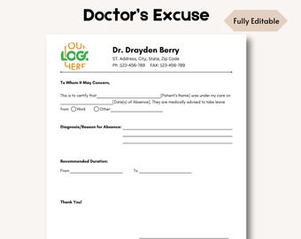 May include: A printable doctor's excuse template with a green logo and the text "Doctor's Excuse" at the top. The template includes fields for the patient's name, date of absence, reason for absence, and recommended duration. The text "Fully Editable" is at the top right corner of the template.