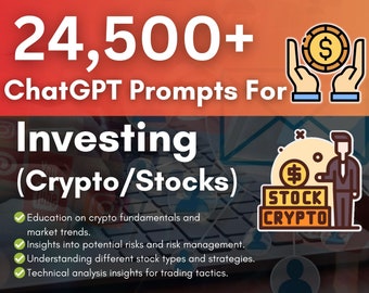 24,500+ ChatGPT Prompts for Investing (Crypto, Stocks), Master the Art of Investing with AI | Copy & Paste | Boost Your Financial Knowledge