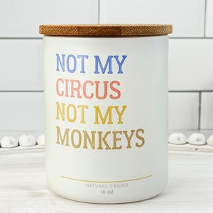 Not My Circus Not My Monkeys Candle, Funny Coworker Gift, Sarcastic Admin Gift, Secretary Candle, Boss Gift, Quirky Candles, Quote Candle
