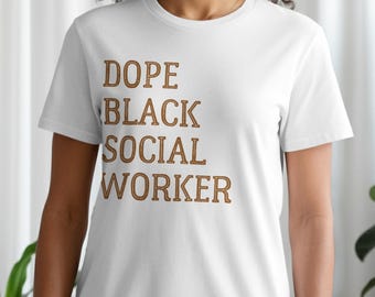 Dope Black Social Worker Shirt, Gift for Social Worker, Social Worker Appreciation, Black Pride Tee, Positive Quote Shirt