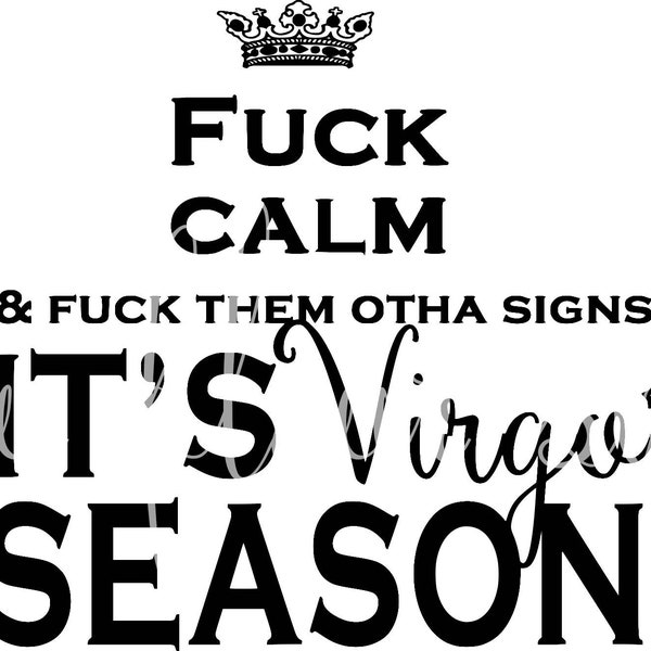 F Calm Its Virgo Season svg Quote, Quote Overlay, SVG, Vinyl, Cutting File, PNG, Cricut, Cut Files, Clip Art, Dxf, Vector File