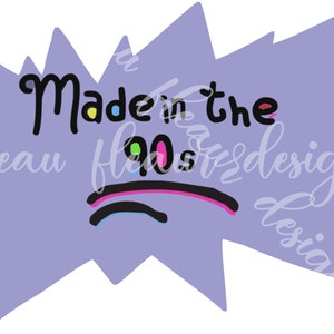 Made in the 90s  svg Quote, Quote Overlay, SVG, Vinyl, Cutting File, PNG, Cricut, Cut Files, Clip Art, Dxf, Vector File