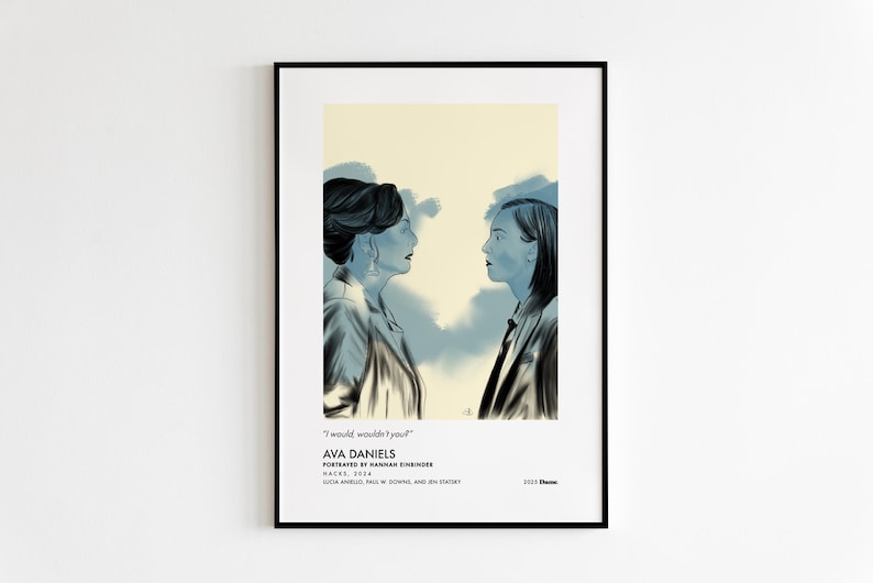 May include: Framed art print featuring a portrait of two women facing each other. The artwork is in shades of blue and gray, with the text "I would wouldn't you?" and "AVA DANIELS" at the bottom. The print is in a black frame.