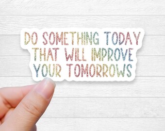 Inspirational Quote Sticker: Improve Your Tomorrows, Waterproof Vinyl Decal