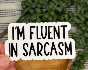 snarky sarcasm sticker I'm fluent in sarcasm sticker gift for friend for water bottle or laptop