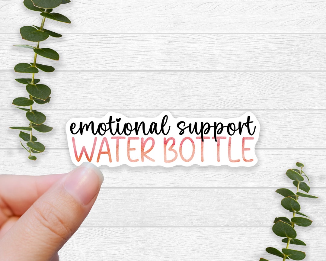 Emotional Support Water Bottle Sticker: Waterproof Vinyl Decal - Etsy