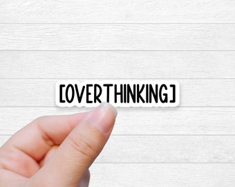 Overthinking Sticker: Waterproof Vinyl Quote Sticker
