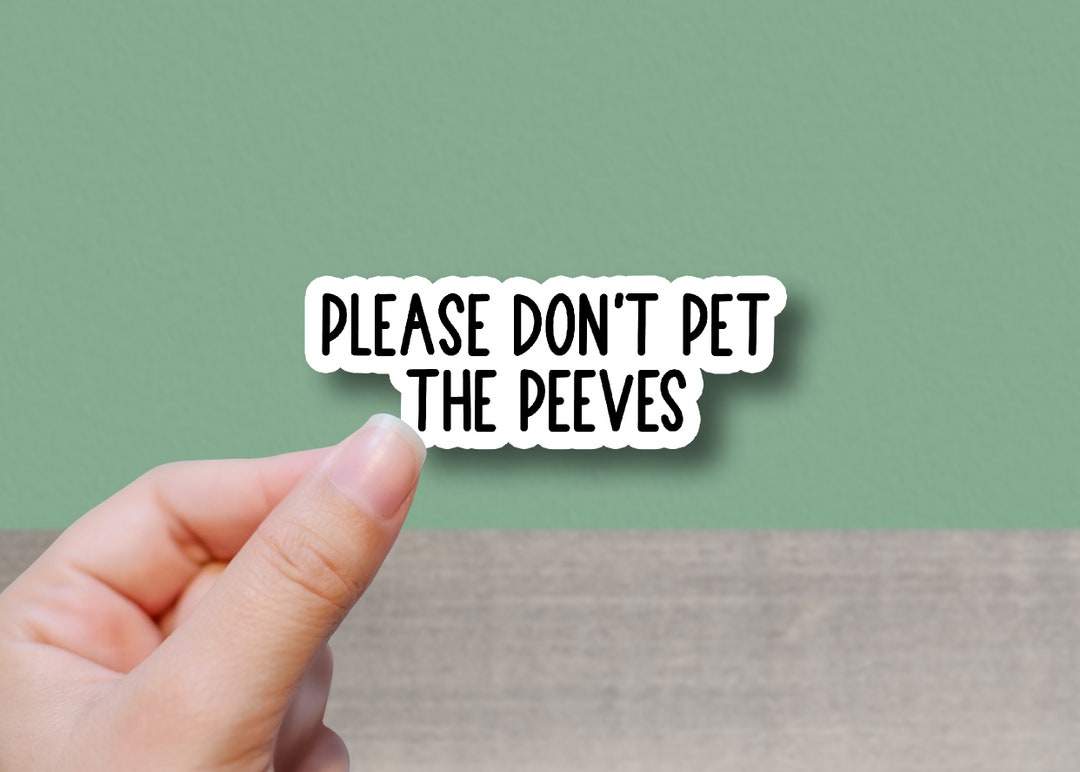 Pet the Peeves Quote Sticker Funny Sticker Laptop Decal Daily Etsy