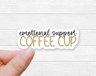 Emotional Support Coffee Cup Sticker - Waterproof Vinyl Decal