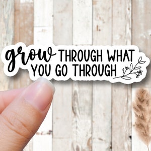 grow through what you go through mental health sticker for friend water bottle sticker laptop decal macbook sticker
