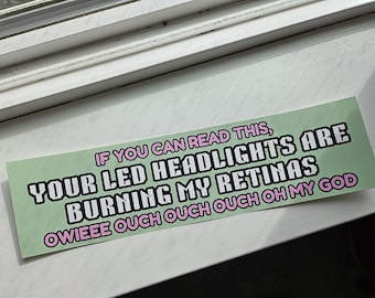 Pastel Aesthetic Your LED Headlights Are Burning My Retinas Funny Bumper Sticker
