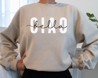 Ciao Bella Sweatshirt, Italian Sweatshirt, Italy Shirt, Italia Vacation Gift, Ciao Sweater, Rome Sweatshirt, Naples Crewneck, Venice Shirt