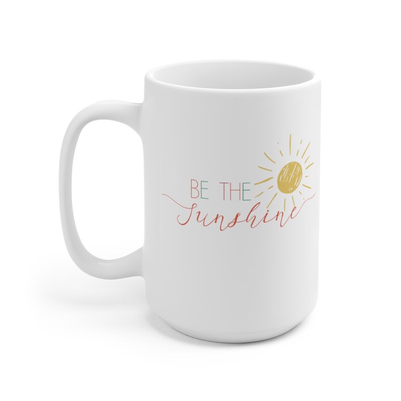 Be The Sunshine Mug, Spring Mug, Summer Mug, Bright Sunshine cup, Camping Mug, Inspirational Mug, Kindness Motivational Mug, Gift for mom image 2