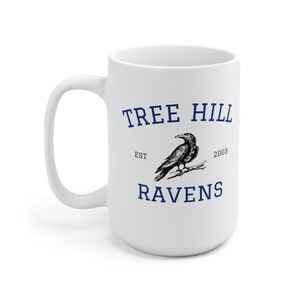 Tree Hill Ravens Mug, OTH Fan Gift, Tree Hill North Carolina 15 oz Mug, Tree Hill High 11 oz Mug, College Mug, Lucas Nathan Scott Cup
