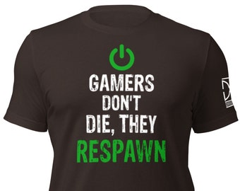 Gamers Don't Die They Respawn Unisex t-shirt - Gaming Shirt - Gamer T-Shirt
