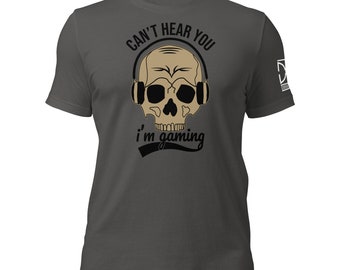 Can't Hear You, I'm Gaming Skull Unisex T-Shirt - Gamer's Anthem - Gaming T-Shirt - Gamer Gear - Gamer T-Shirt