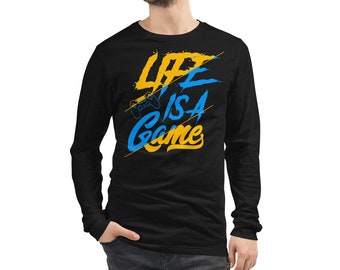 Life is a Game Unisex Long Sleeve Tee - Gamers' Everyday Wear - Gaming T-Shirt - Gamer Gear - Game T-Shirt