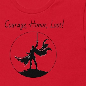 Courage, Honor, Loot Unisex t-shirt