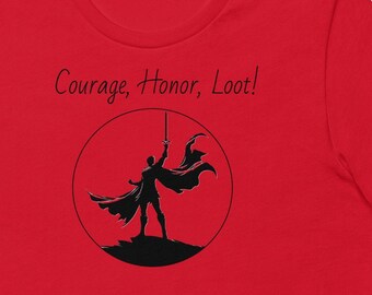 Courage, Honor, Loot Unisex t-shirt