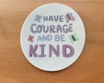 Have Courage & Be Kind Vinyl Waterproof Sticker Decal Car...
