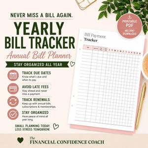 May include: A printable Yearly Bill Tracker and Annual Bill Planner document with a grid layout for tracking payments. The page features columns for bills, amounts, and due dates, with monthly checkboxes. Text includes "Never Miss a Bill Again."