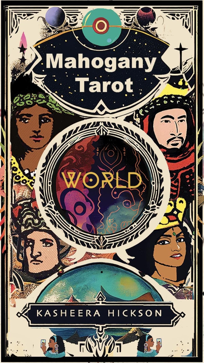 May include: The "Mahogany Tarot" deck features a stylized design with portraits of diverse individuals. The central image reads "WORLD" within a circular frame. The author's name, Kasheera Hickson, is also displayed.