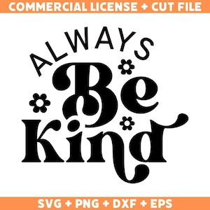Zawsze bądź miły Svg, Uprzejmość Svg, Inspirujące cytaty Svg, Pozytywny Svg, projekt koszulki Png, Plik do cięcia, Cricut Svg, Natychmiastowe pobieranie