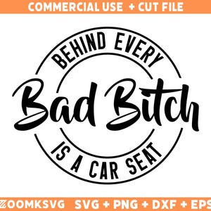 Derrière chaque mauvaise chienne se trouve un svg de siège auto, bad bitch svg, svg de siège auto, salope svg, svg maman drôle, svg impertinent, imprimable, Cricut & Silhouette
