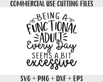 Functional Adult Excessive Sarcastic SVG: Funny Quote Cut Files