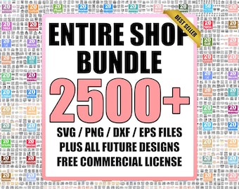 May include: A digital graphic advertisement for an entire shop bundle featuring over 2500 SVG, PNG, DXF, and EPS files. The text reads Entire Shop Bundle 2500+ SVG / PNG / DXF / EPS Files Plus All Future Designs Free Commercial License.