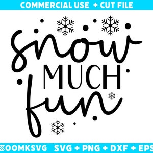 Snow much fun SVG, Winter Svg, Winter Png, Funny Winter Svg, Winter quotes Svg, Cut File Cricut Svg, Silhouette Svg, Png, Dxf, Eps