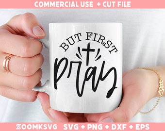 But first pray SVG, Bible Verse SVG, Christian Inspiration SVG, Woman Svg, Girl Svg, Positive Svg, Quotes Svg File for Cricut