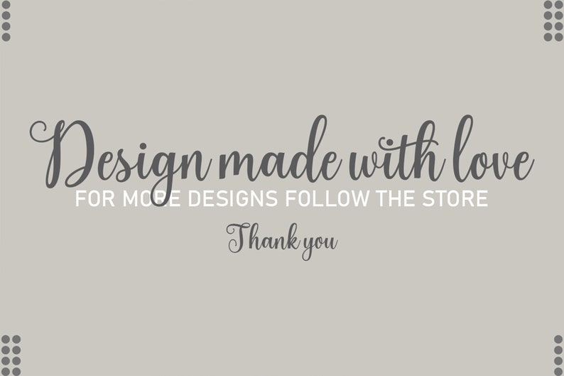 Puede incluir: Un fondo gris con el texto "Design made with love" en una fuente cursiva. Debajo del texto est&aacute; la frase "For more designs follow the store" y "Thank you" en una fuente m&aacute;s peque&ntilde;a.