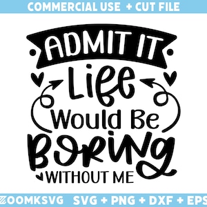 Funny Baby Svg: &quot;Life Would Be Boring Without Me&quot; (SVG, PNG, DXF)
