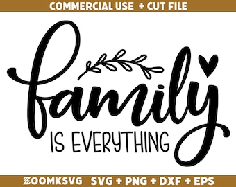 May include: Black and white text graphic that reads "family is everything" with a small leaf sprig and heart design.