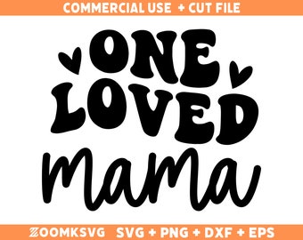 One Loved Mama Svg Png, Valentine Mama Svg, Mom Svg, Valentine's Day Svg, Valentine Shirt Svg Cut File for Cricut, Silhouette, Mama Mug Png