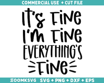 It's Fine I'm Fine Everything's Fine SVG,  Funny Cut File, Funny Mug Svg, Funny Svg, Png, Dxf, Eps, Silhouette, Cricut, Digital File