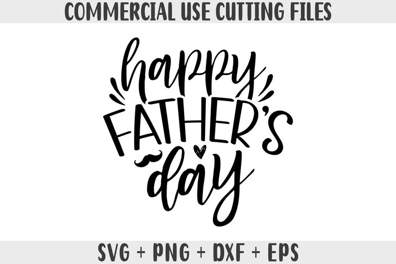 May include: Black and white calligraphy text that reads "happy Father's day" with a small mustache and heart graphic.  SVG, PNG, DXF, and EPS file formats are listed below the text.