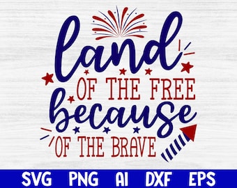 Land of the Free SVG: 4th of July Patriotic Cut File (Digital Download)