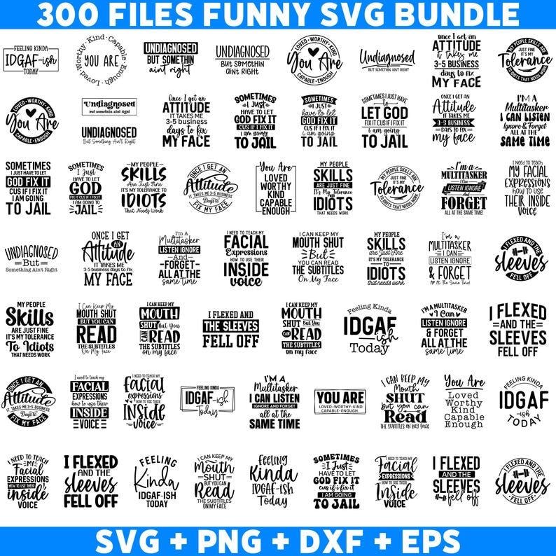 May include: A collection of 300 funny SVG files for crafting and design. The image shows a variety of designs with humorous sayings and phrases, such as "I'm a Multitasker I Can Listen Ignore & Forget All At The Same Time" and "Feeling Kinda IDGAF-ish Today".