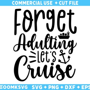 Crucero SVG, Olvídate de la adultez, crucero SVG, crucero SVG, camisetas de cruceros familiares, regalos para viajes en crucero, archivos de corte para Cricut, SVG, PNG, DXF