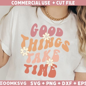 Citations inspirantes Svg, Les bonnes choses prennent du temps Svg, Citations motivantes Svg, Svg inspirant, Svg motivant, Citation positive Svg