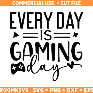 Every Day is Gaming Day SVG: Funny Gamer Design (Digital Download)