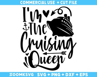 Cruise SVG, I'm the cruising queen Svg, Cruise Ship SVG, Family Cruise Shirts, Cruise Trip Gifts, Cut Files For Cricut, Svg, Png, Dxf, Eps